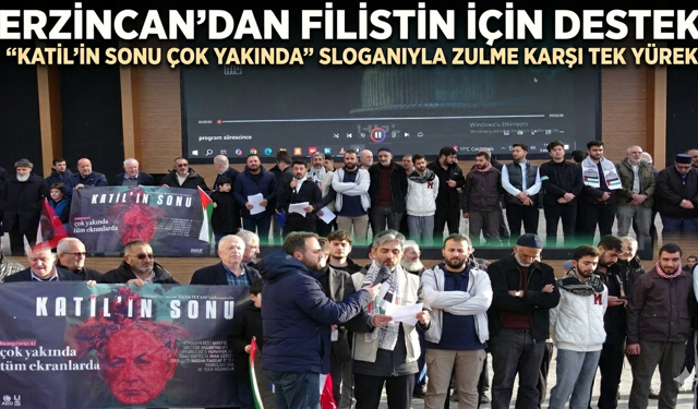 Erzincan’dan Filistin İçin Destek:”Katil’in Sonu Çok Yakında” Sloganıyla Zulme Karşı Tek Yürek