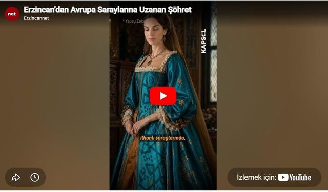 Erzincan’dan Avrupa Saraylarına Uzanan Şöhret