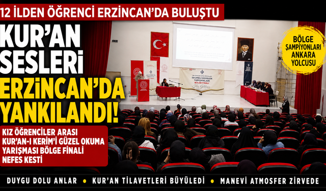12 İlden Gelen Sesler Erzincan’da Yankılandı! Kur’an-ı Kerim Yarışmasında Büyük Heyecan