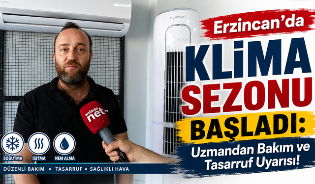 Erzincan'da Klima Sezonu Başladı: Uzmandan Bakım ve Tasarruf Uyarısı!