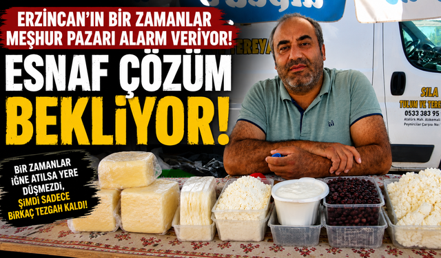 Erzincan'ın Bir Zamanlar Meşhur Pazarı Alarm Veriyor! "Böyle Giderse Pazar Kapanacak"