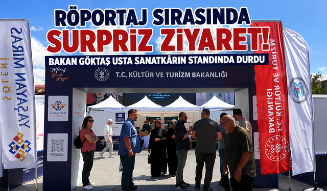Röportaj Sırasında Sürpriz Ziyaret! Bakan Göktaş Sanatkârın Standında Durdu