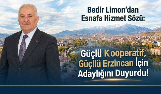 Bedir Limon’dan Esnafa Hizmet Sözü: Güçlü Kooperatif, Güçlü Erzincan İçin Adaylığını Duyurdu!