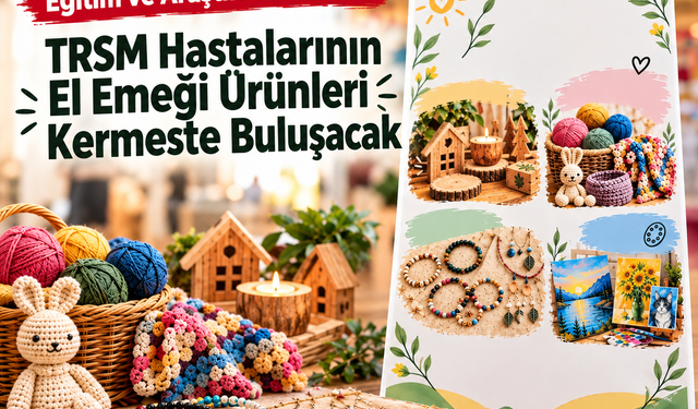 TRSM Hastalarının El Emeği Ürünleri Kermeste Buluşacak