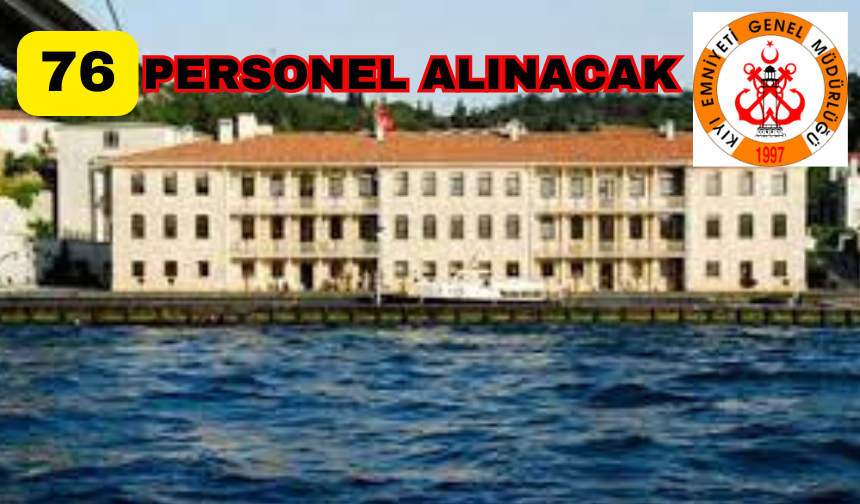 Kıyı Emniyeti Genel Müdürlüğü'ne 76 Personel Alımı Yapılacak