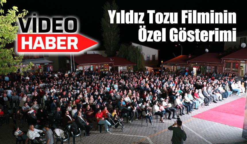 Yıldız Tozu filminin özel gösterimi Kemaliye'de yapıldı