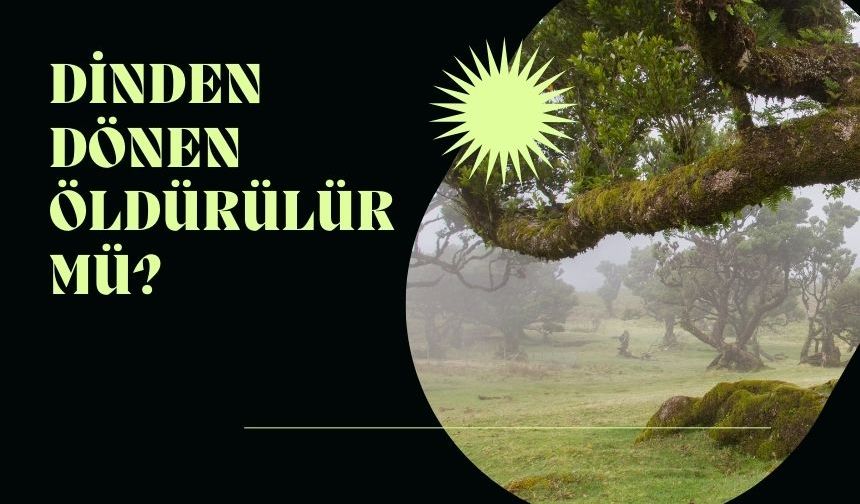 Dinden dönen öldürülür mü?