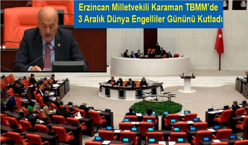 Erzincan Milletvekili Karaman:"Engelli vatandaşlarımızın  yaşamını kolaylaştırmak sosyal devletin en temel görevidir.”