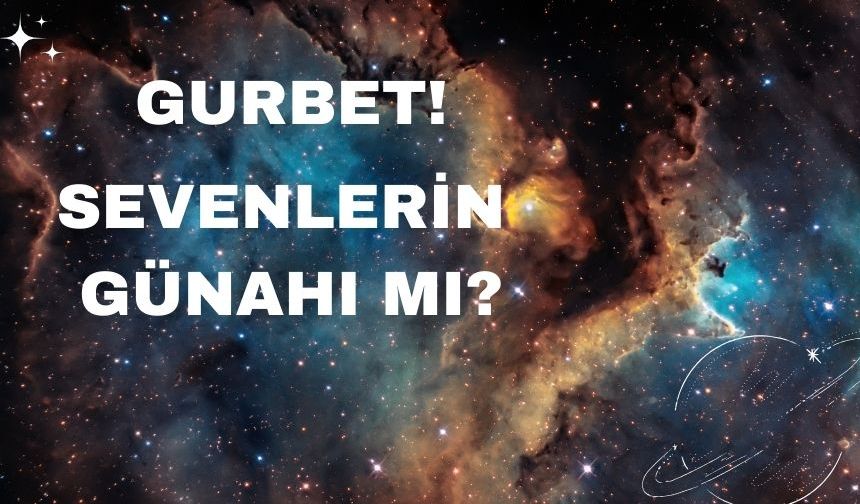 Sevenlerin günahı gurbet midir bilemiyorum?