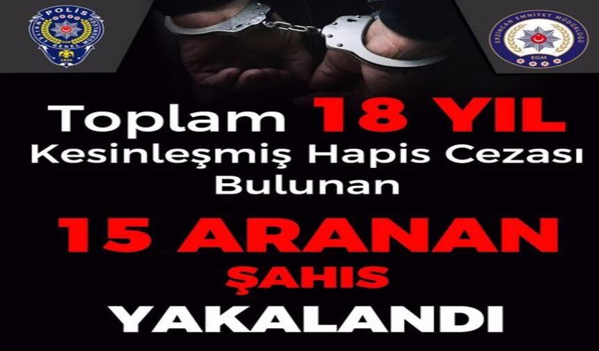 Erzincan’da suç tacirlerine geçit yok: 15 tutuklama