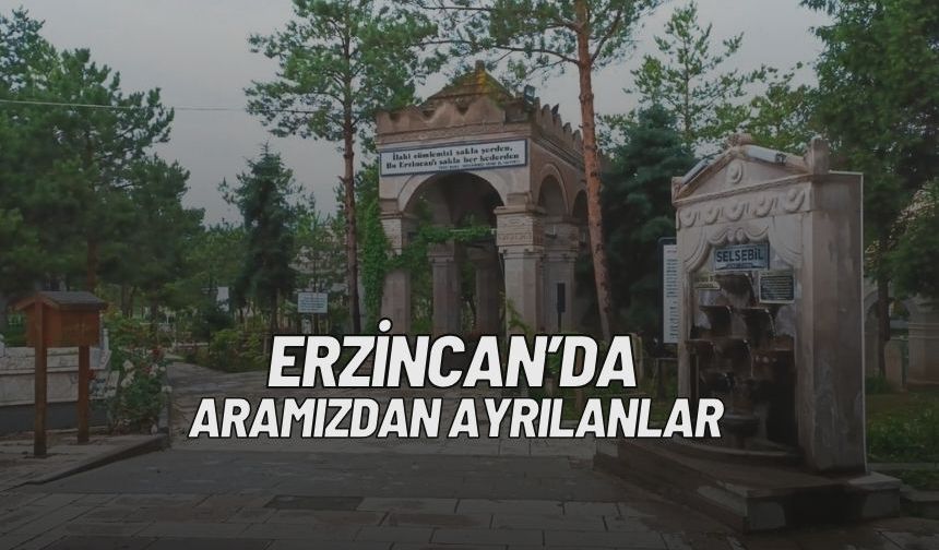 Erzincan’da Bugün Aramızdan Ayrılanlar (28 Ekim)