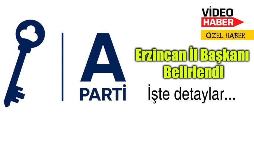 Yeni kurulan A Parti’nin Erzincan İl Başkanı kim oldu?