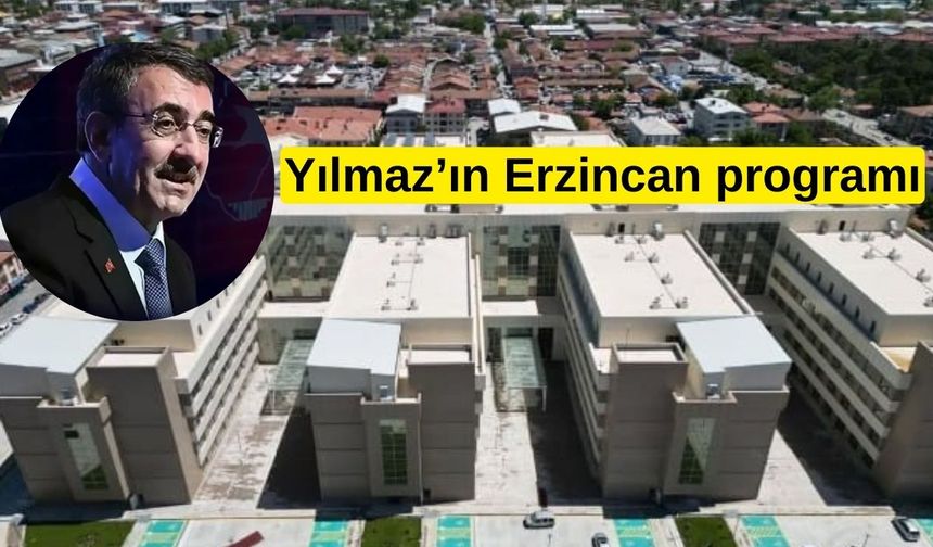 Cumhurbaşkanı Yardımcısı Yılmaz’ın Erzincan programı