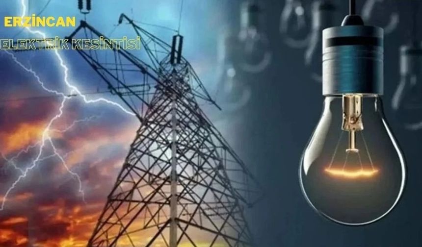 Erzincan’da 3 gün buralarda elektrik kesilecek