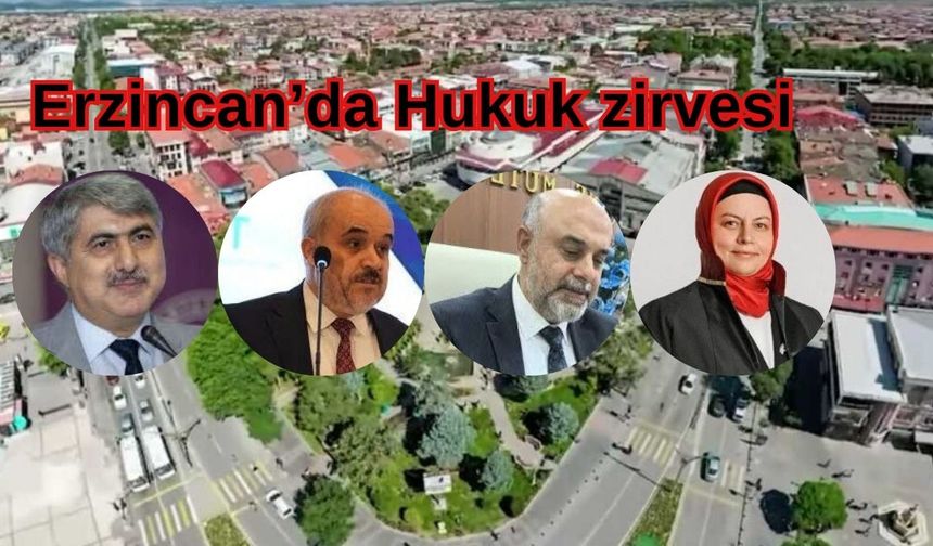 Erzincan’da hukukun duayenleri bir araya geliyor