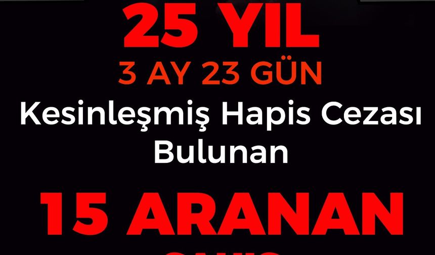 15 aranan şahıs Erzincan’da yakalandı