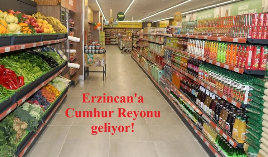 Erzincan'a Cumhur Reyonu geliyor!