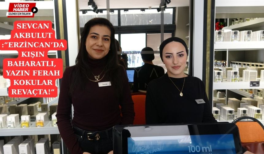 Erzincanlıların yeni tutkusu: Kalıcılığı 2 güne varan özel kokular