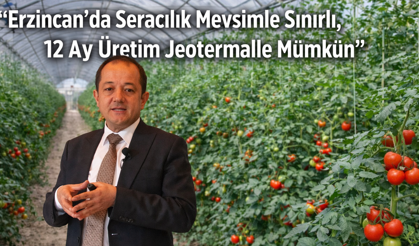 Erzincan’da seracılık gerçeği masaya yatırıldı