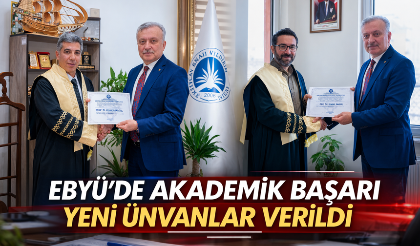 EBYÜ’de Akademik Başarı: Yeni Ünvanlar Verildi