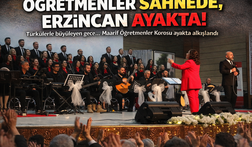 Erzincan’da Öğretmenler Korosu Geceye Damga Vurdu