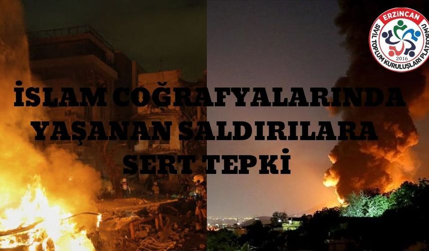 Erzincan'dan İslam Coğrafyalarında Yaşanan Saldırılara Sert Tepki