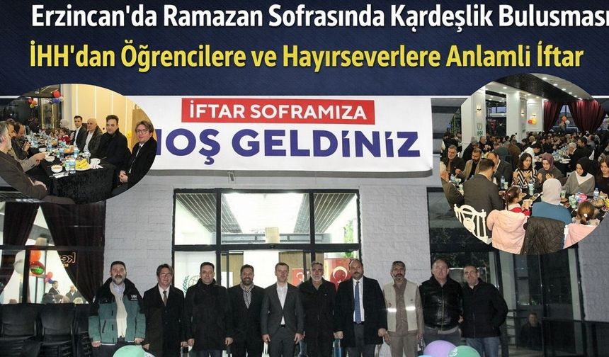 Ramazan’ın bereketi Erzincan’da paylaşıldı: İHH’dan kardeşliğe davet
