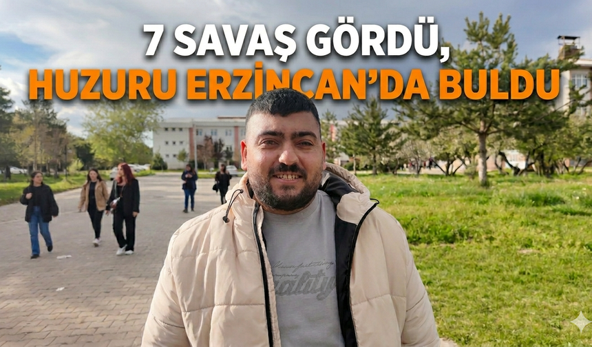 7 Savaş Gördü, Huzuru Erzincan’da Buldu