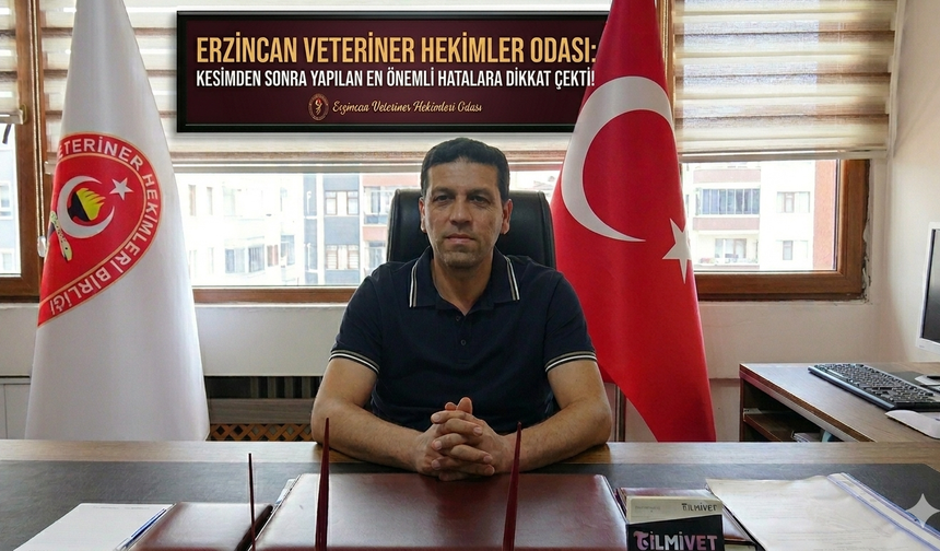 Erzincan Veteriner Hekimleri Odası Kesimden Sonra Yapılan En Büyük Hatalara Dikkat Çekti!