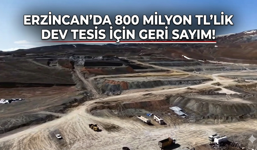 Erzincan’da 800 Milyon Tl'lik Dev Tesis İçin Geri Sayım!