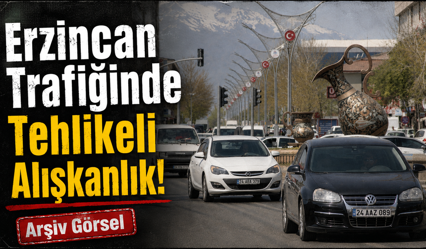 Erzincan Trafiğinde Tehlikeli Alışkanlık!