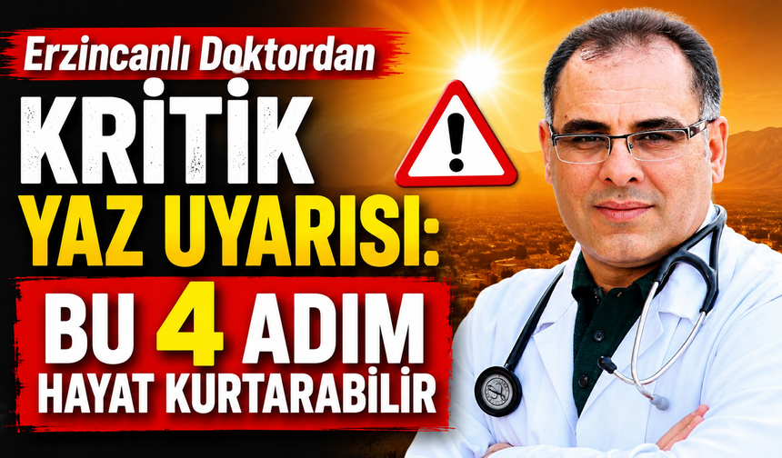 Erzincanlı Doktordan Kritik Yaz Uyarısı: Bu 4 Adım Hayat Kurtarabilir