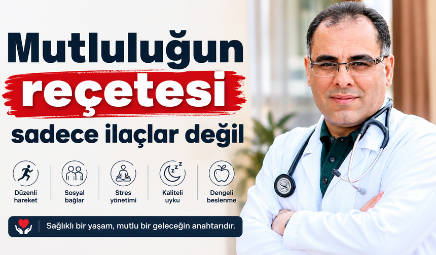 Mutluluğun reçetesi sadece ilaçlar değil