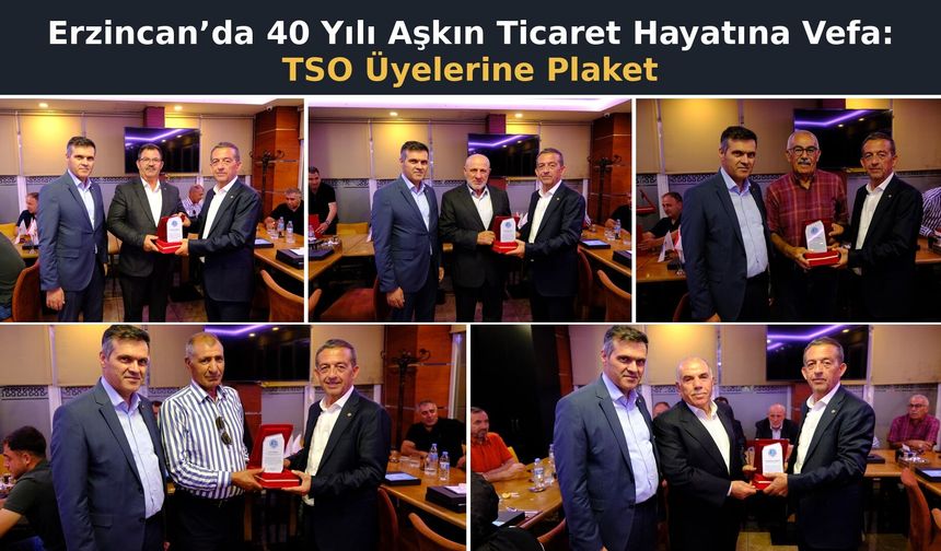 Erzincan’da 40 Yılı Aşkın Ticaret Hayatına Vefa: TSO Üyelerine Plaket