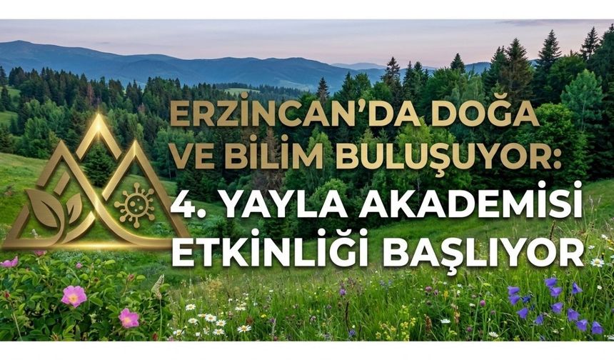 Erzincan’da Doğa ve Bilim Buluşuyor: 4. Yayla Akademisi Etkinliği Başlıyor
