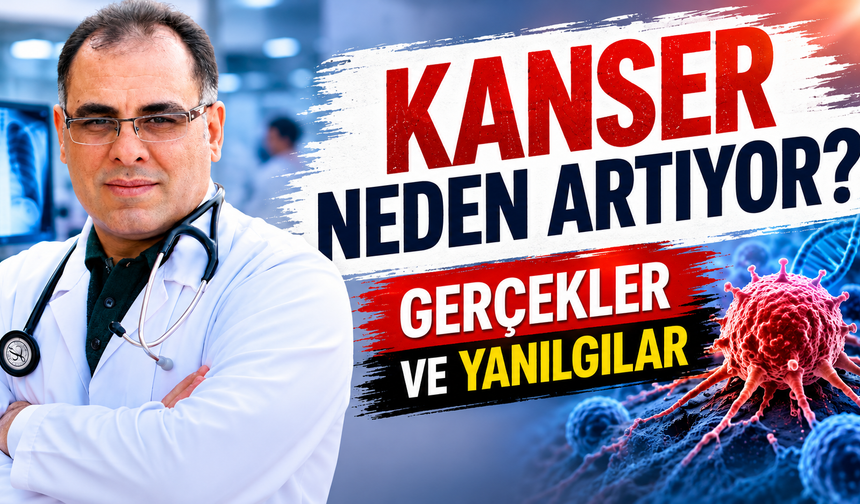 Kanser Neden Artıyor? Gerçekler ve Yanılgılar