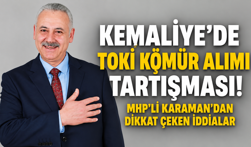 Kemaliye'de TOKİ Kömür Alımı Tartışması! MHP'li Karaman'dan Dikkat Çeken İddialar