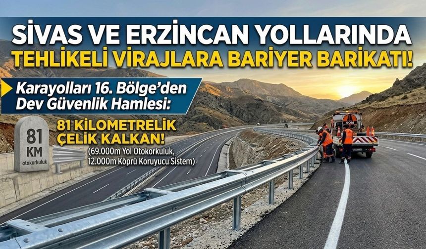 Sivas ve Erzincan Yollarında Tehlikeli Virajlara Bariyer Barikatı!
