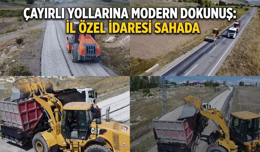 Çayırlı Yollarına Modern Dokunuş: İl Özel İdaresi Sahada