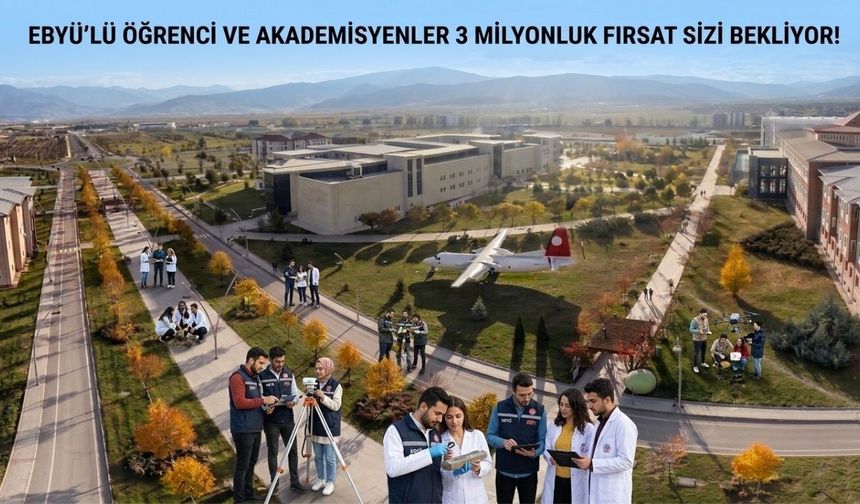 EBYÜ’lü Öğrenci ve Akademisyenler 3 Milyonluk Fırsat Sizi Bekliyor!