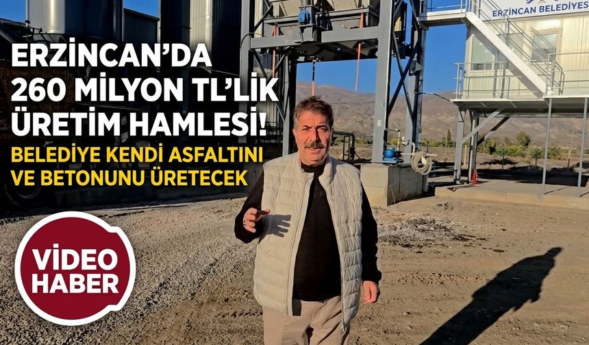 Erzincan’da 260 Milyon TL’lik Üretim Hamlesi! Belediye Kendi Asfaltını ve Betonunu Üretecek