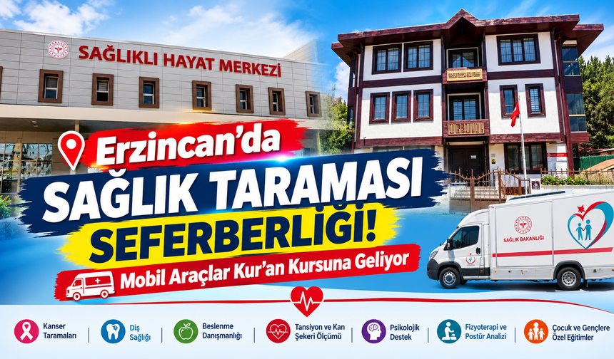 Erzincan’da Sağlık Taraması Seferberliği! Mobil Araçlar Kur’an Kursuna Geliyor