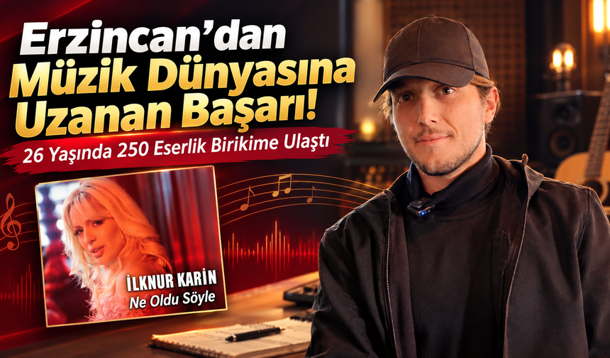 Erzincan’dan Müzik Dünyasına Uzanan Başarı! 26 Yaşında 250 Eserlik Birikime Ulaştı