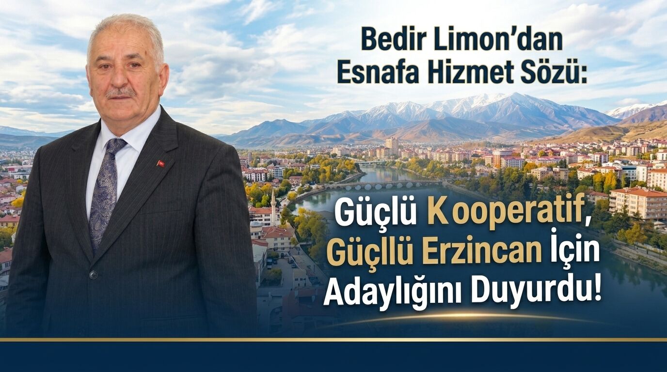 Bedir Limon’dan Esnafa Hizmet Sözü: Güçlü Kooperatif, Güçlü Erzincan İçin Adaylığını Duyurdu!