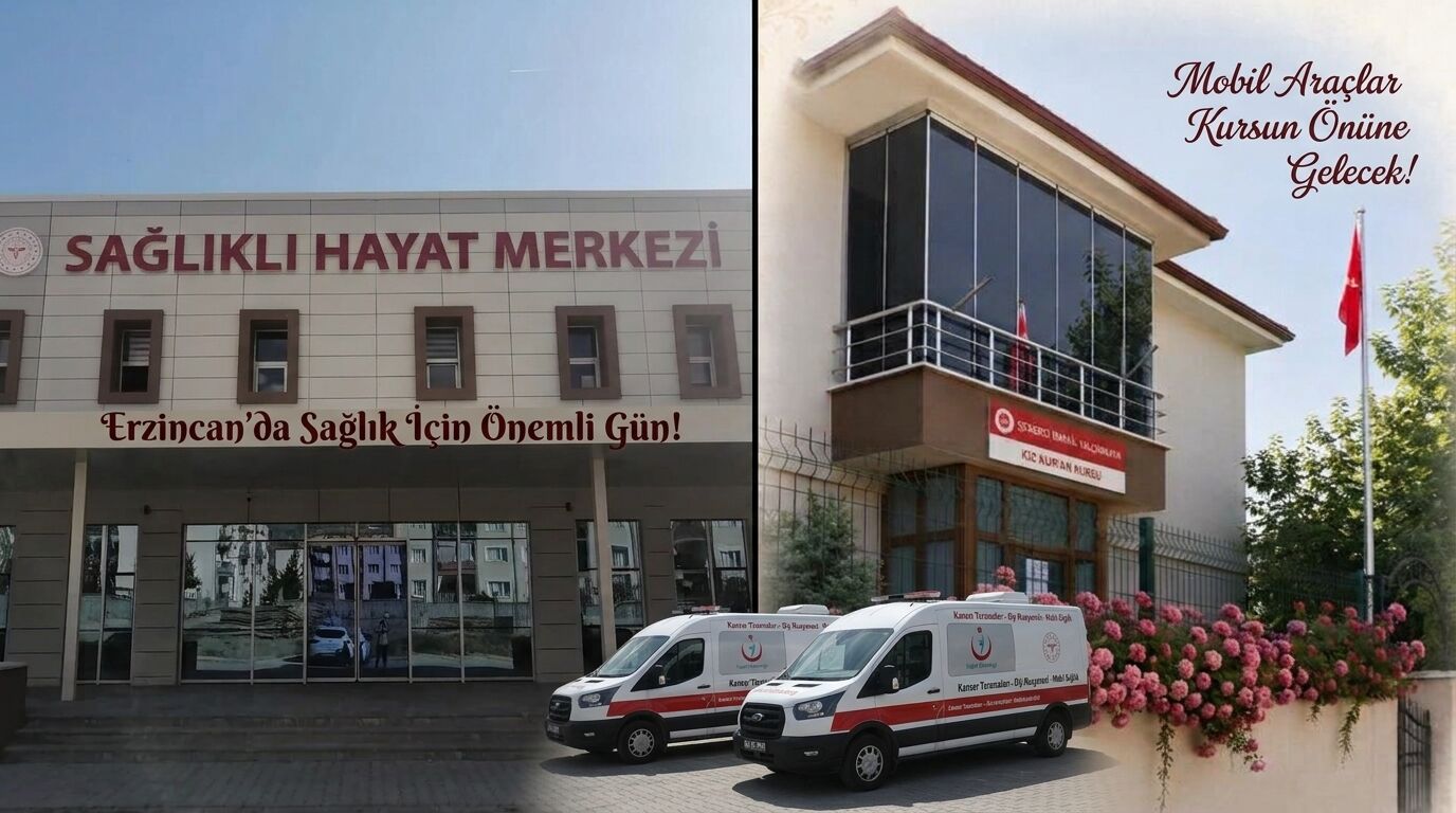 Erzincan’da Sağlık İçin Önemli Gün! Mobil Araçlar Kursun Önüne Gelecek