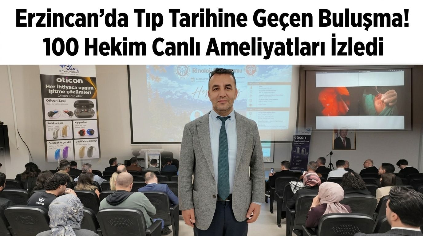 Erzincan’da Tıp Tarihine Geçen Buluşma! 100 Hekim Canlı Ameliyatları İzledi